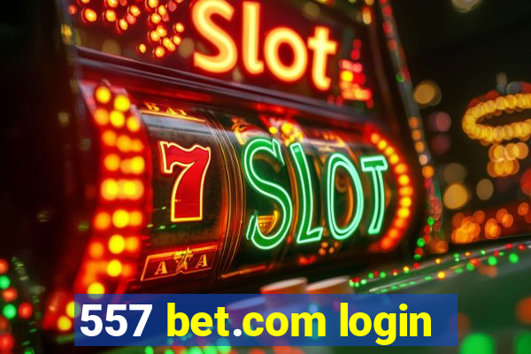 557 bet.com login